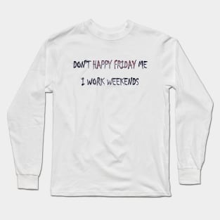 No Happy Friday Long Sleeve T-Shirt